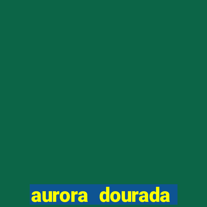 aurora dourada retorno pdf